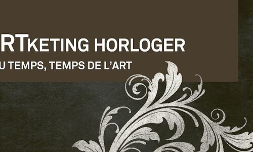 «MARTKETING HORLOGER»: Art du temps, temps de l'art