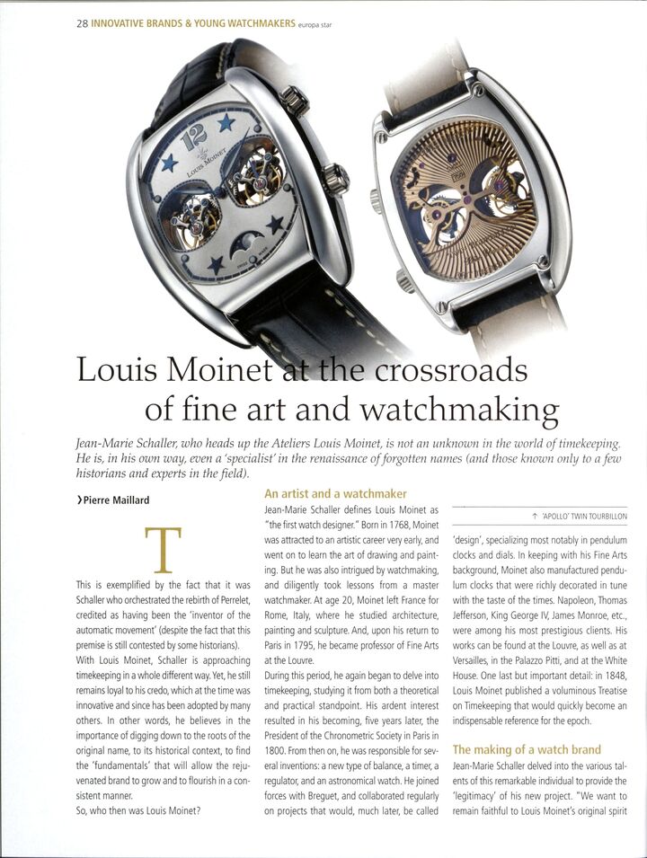 L'aventure Louis Moinet est le projet d'une vie pour Jean-Marie Schaller, qui la percevait comme une rencontre avec le destin. Les Ateliers Louis Moinet sont officiellement lancés en 2004, sur une scène horlogère indépendante en plein essor. 